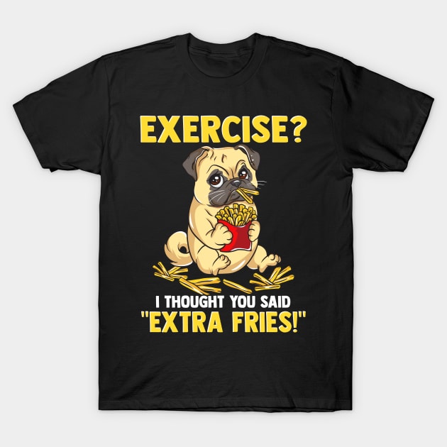 Cute Pug Dog Eating French Fries Instead of Exercise T-Shirt by SoCoolDesigns